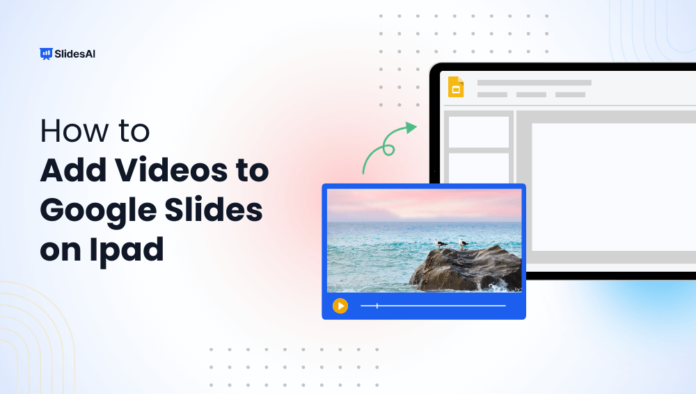 How To Add Videos to Google Slides on iPad?