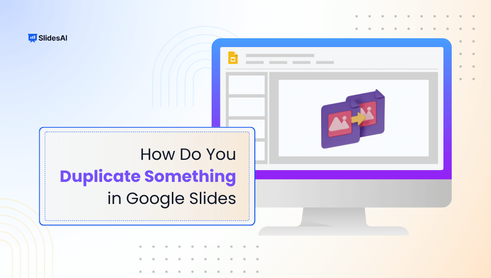 How do You Duplicate Something in Google Slides?