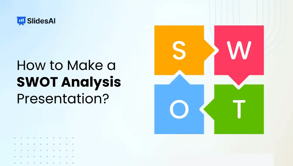 How to Make a SWOT Analysis Presentation?