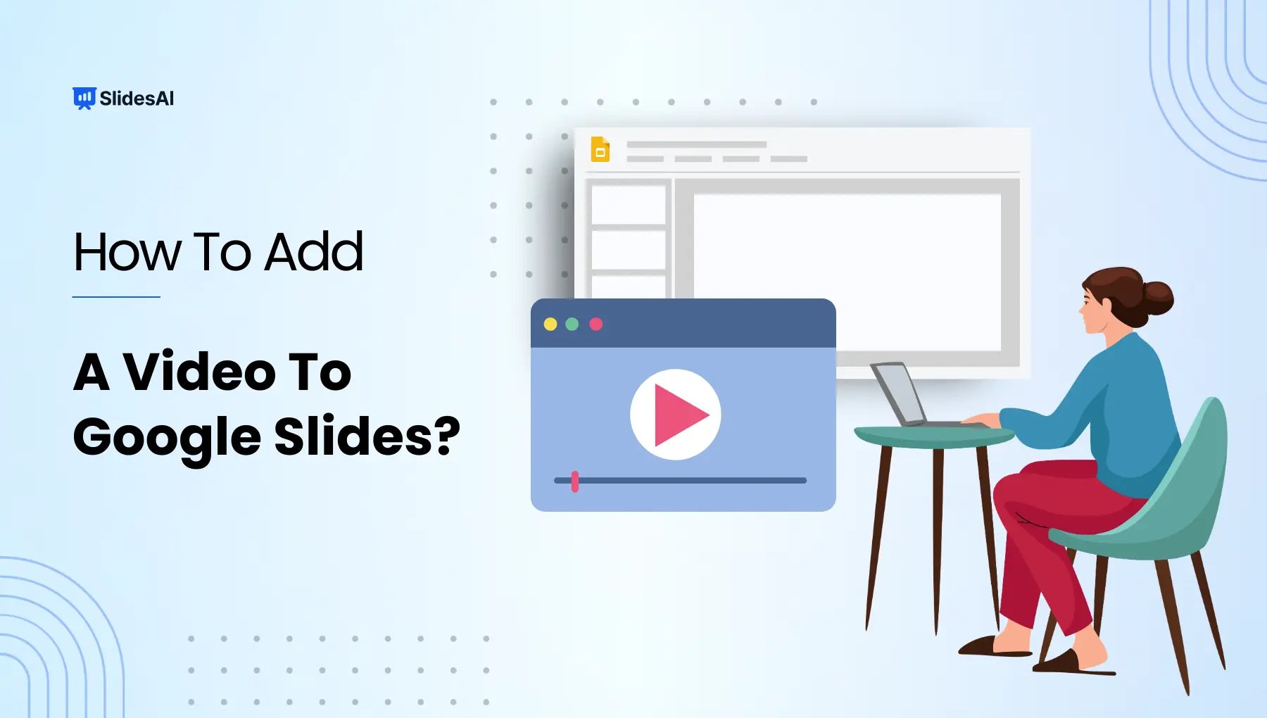 How to Add a Video in Google Slides – 3 Easy Methods
