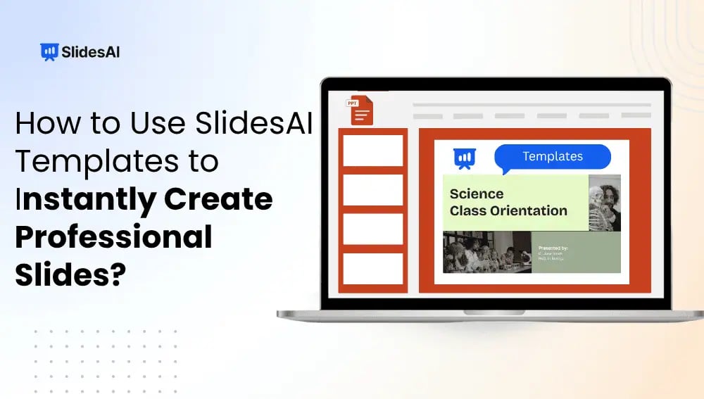 How to Use SlidesAI Templates to Instantly Create Professional Slides?