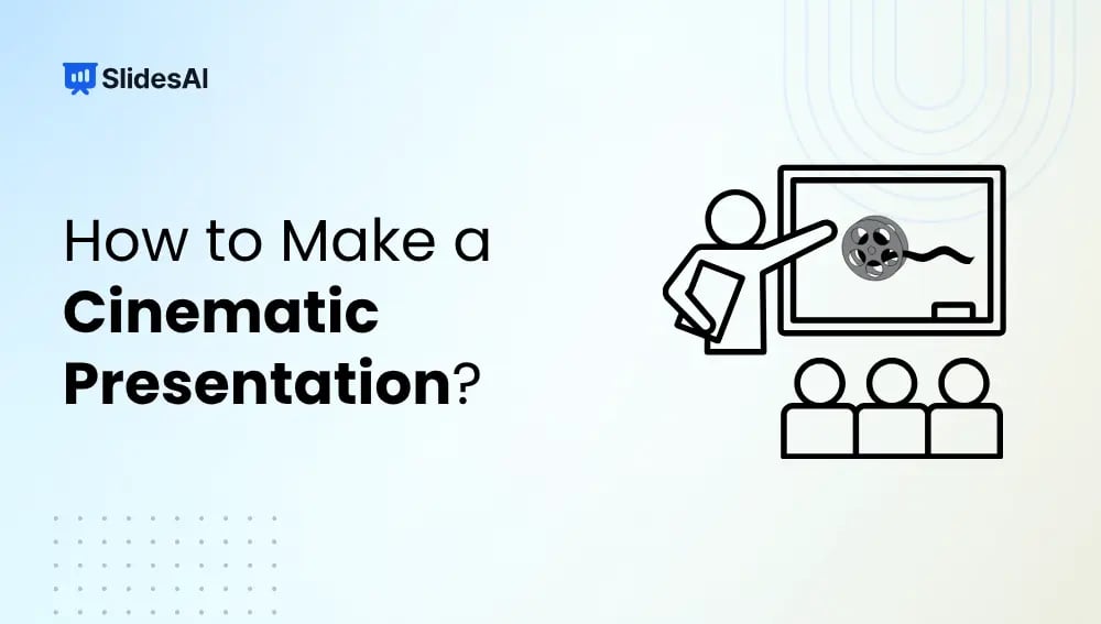 How to Make a Cinematic Presentation: Why Create One & Its Characteristics