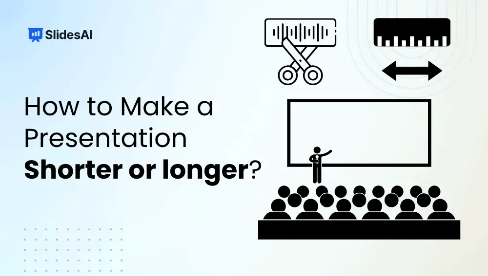 How to Make a Presentation Shorter or Longer?