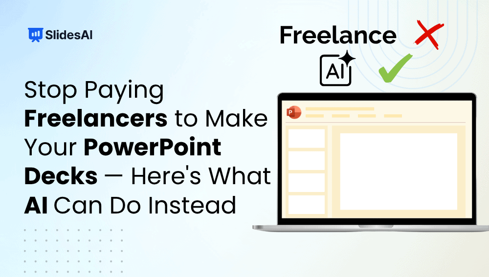 Stop Paying Freelancers for PowerPoint Decks: Use AI Instead