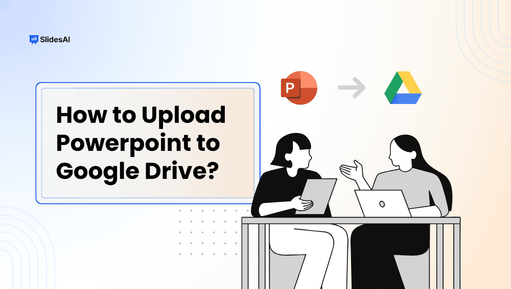How to Upload a PowerPoint to Google Drive?