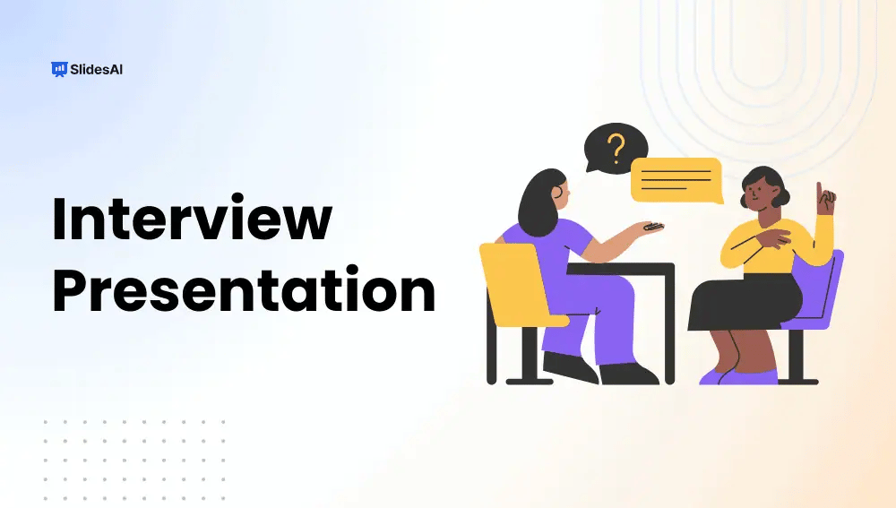 Interview Presentation: A Complete Guide for Job Success