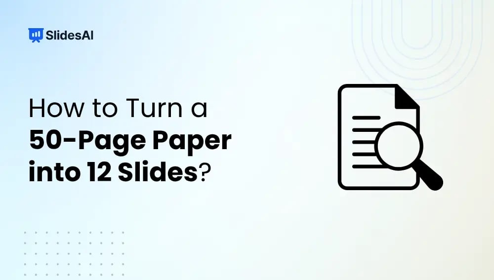 How to Turn a 50-Page Paper into 12 Slides