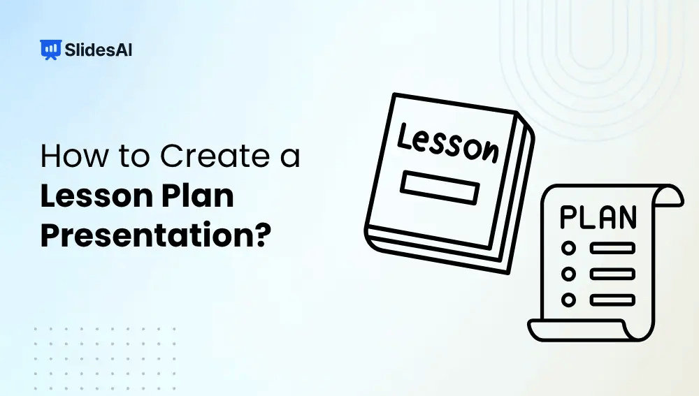 How to Create a Lesson Plan Presentation Your Students Can Enjoy?