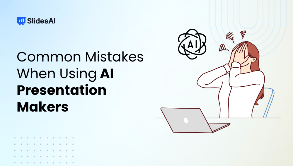 Common Mistakes When Using AI Presentation Makers and How to Avoid Them