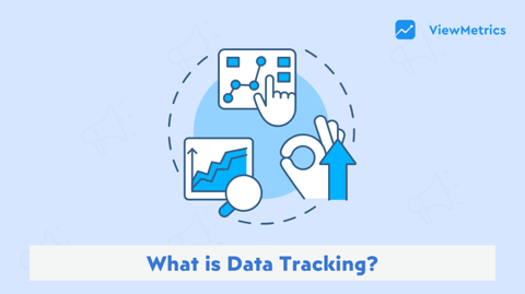 What Is Data Tracking and Its Types with Benefits?