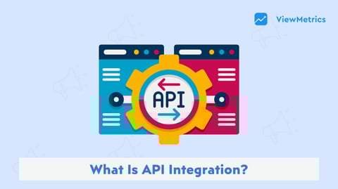 What Is API Integration – Definition, Examples, Benefits & How It Works?