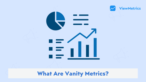 What are Vanity Metrics and How to Use Them Properly?