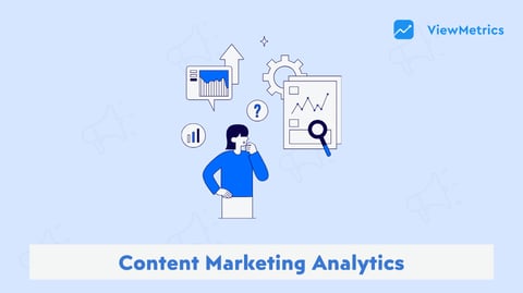 Content Marketing Analytics: Key to Know Your Audience