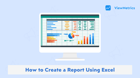 How to Create a Report Using Excel​?