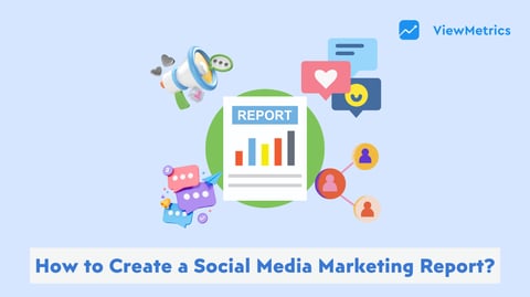 How to Create a Social Media Marketing Report