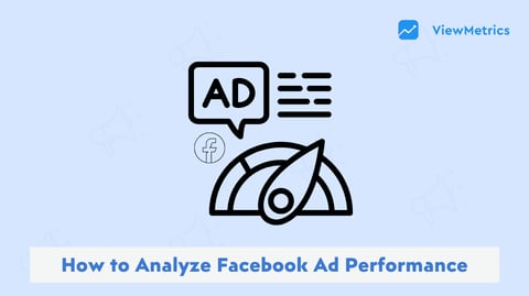 How to Analyze Facebook Ad Performance